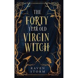 The Forty-Year-Old Virgin Witch Omnibus Collection -- Raven Storm